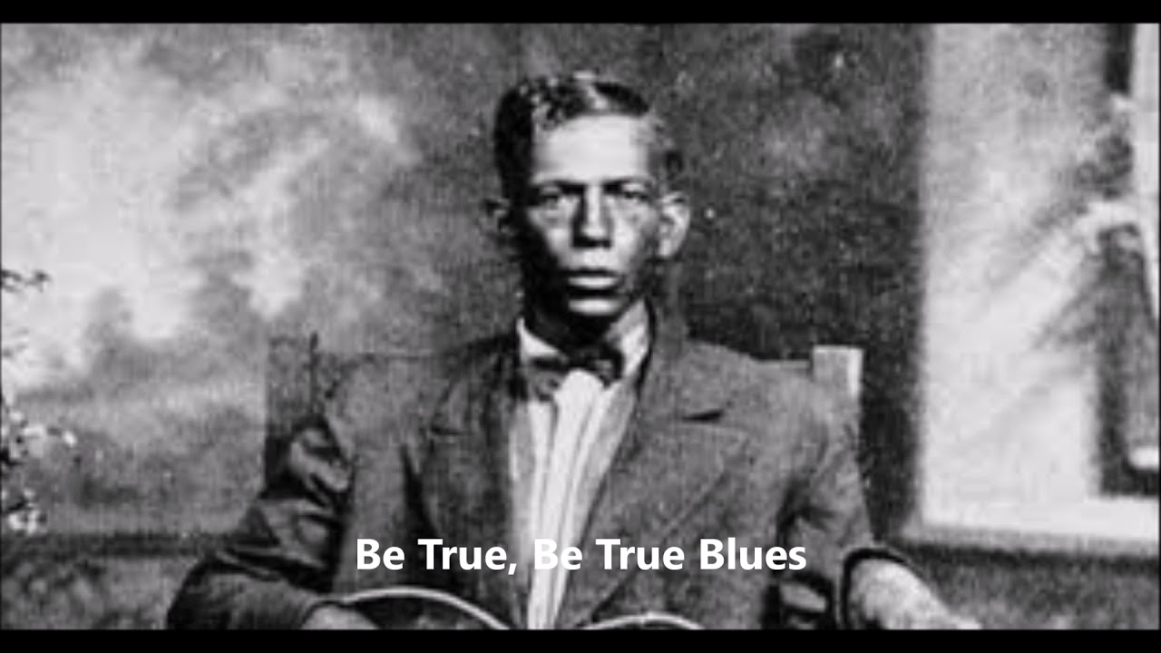 Charley PattonBe True, Be True Blues YouTube