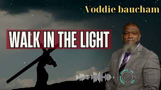 Voddie Baucham _ Walk in the Light
