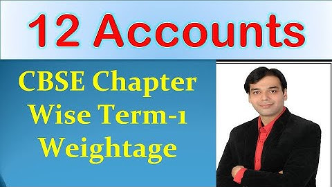 12 CBSE ACCOUNTS TERM 1 CHAPTER WISE WEIGHTAGE