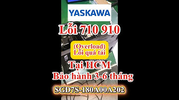 Sữa chữa servo Yaskawa lỗi 710 910 (lỗi quá tải) SGD7S-180A00A tại TPHCM dòng Sigma 7 2kW 220V