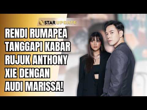 LAWYER REVEALS: ARE AUDI MARISSA AND ANTHONY XIE RECONCILING? | STAR UPDATE