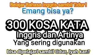 300 Kosa Kata bahasa Inggris yang sering digunakan dalam kehidupan sehari-hari
