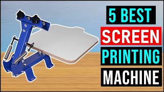 Top 5 Best Screen Printing Machine 2023 | Best Screen Printing Press - Reviews