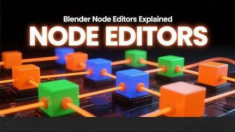 #60 Giới thiệu về Node Editors
