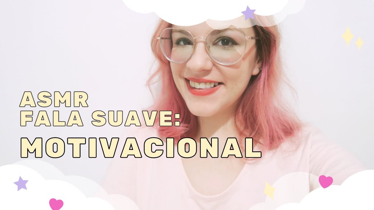 ASMR Motivacional Voz Suave 🤗 Fala suave e relaxamento