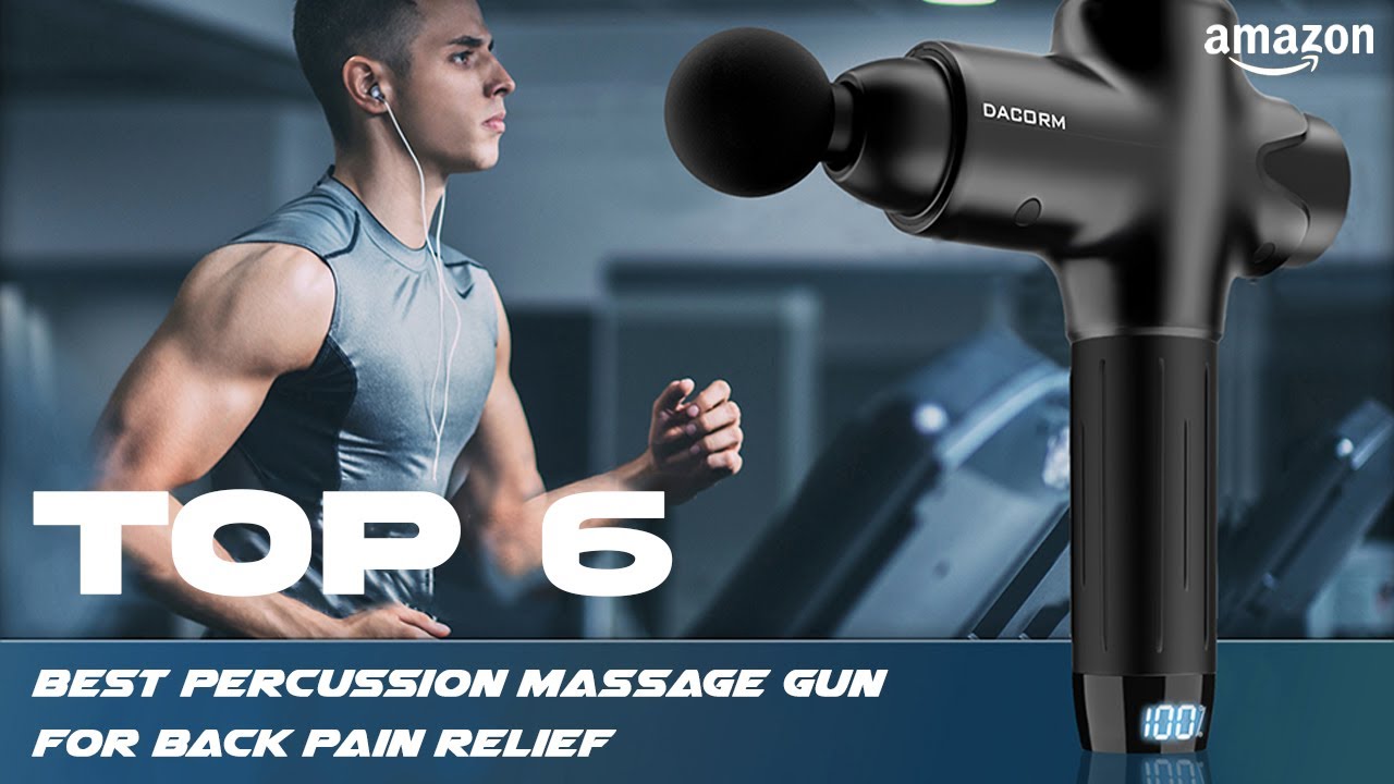 Top 6 Best Percussion Massage Gun for Back Pain Relief How to Use a