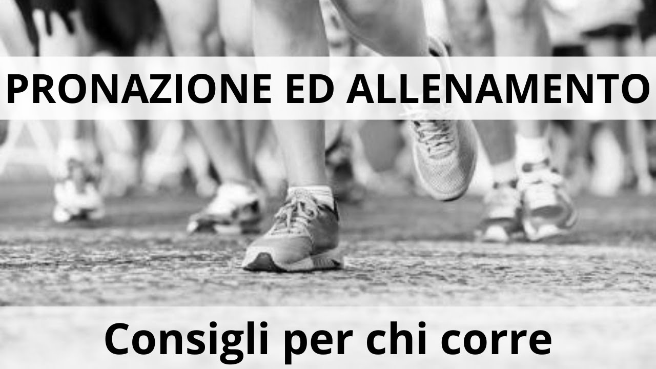 Pronazione ed allenamento: consigli per chi corre