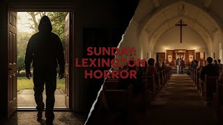 Lexington Church: A Peaceful Sunday Turned Deadly
