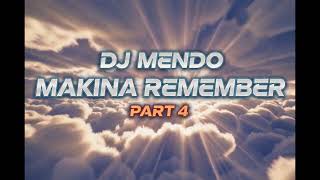 Makina Remember Vol 4 DJ Mendo