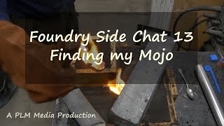Foundry Side Chat 13 - Finding my Mojo