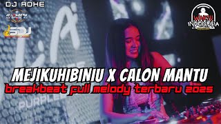 DJ MEJIKUHIBINIU X CALON MANTU IDAMAN BREAKBEAT FULL MELODY TERBARU 2025