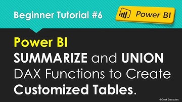 SUMMARIZE and UNION Dax Functions to Create Customized Tables in Power BI | Beginner Tutorial 6