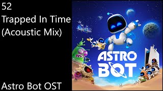 52. Trapped In Time (Acoustic Mix) - Astro Bot OST (Official Video Game Soundtrack)