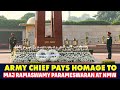 Army Chief Gen Upendra Dwivedi pays homage to Maj Ramaswamy Parameswaran at National War Memorial