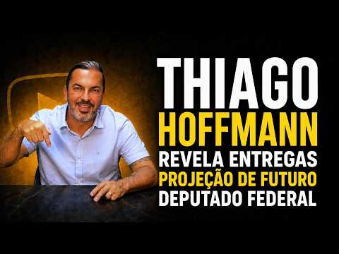 TYAGO HOFFMANN | REVELA O QUE JÁ ENTREGOU E O QUE PROJETA COMO DEPUTADO FEDERAL PARA O FUTURO DO ES