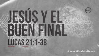 Lucas 21:138 — «Jesús y el buen final.»