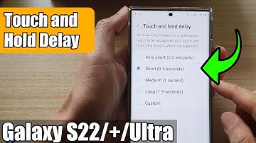 Galaxy S22/S22+/Ultra: How to Set a Custom Time For Touch and Hold Delay