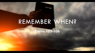 Remember When Psalm 105-106 - 09/03/2023 (Sermon Only)