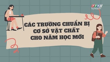 Các trường chuẩn bị cơ sở vật chất cho năm học mới | Giáo dục và đào tạo | TayNinhTV