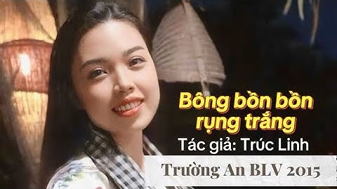 Bông bồn bồn rụng trắng của tác giả Trúc Linh. Trường An hát tại khu du lịch Bình Quới.