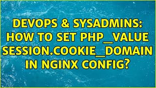 DevOps & SysAdmins: How to set php_value session.cookie_domain in nginx config?
