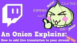 An Onion Explains: How to add live translation to your stream FOR FREE!