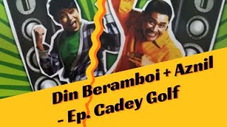 Lawak Din Beramboi - Cadey Golf (Sawancara bersama Aznil Nawawi)