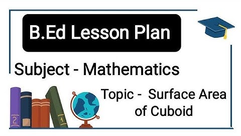 B.Ed Mathematics Lesson Plan/Surface Area of Cuboid #education #mathematics #surfaceareaofcuboid