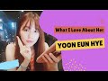 Yoon Eun Hye  - What I love about her