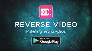 Reverse Video - Reverse Movie FX & Loop Video -  Trailer Video 40s - Best Video Editor Apps screenshot 2