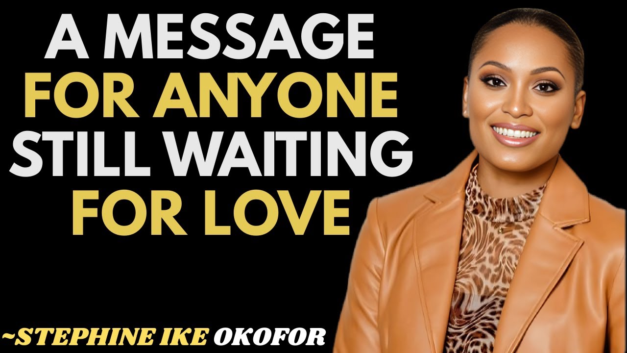 🎥 A MESSAGE FOR ANYONE STILL WAITING FOR LOVE || # Stephanie Ike Okafor