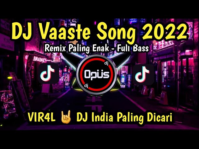 DJ VAASTE SONG REMIX 2022 PALING ENAK SEDUNIA class=