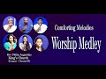 Comforting melodies worship medley rev philip augustine