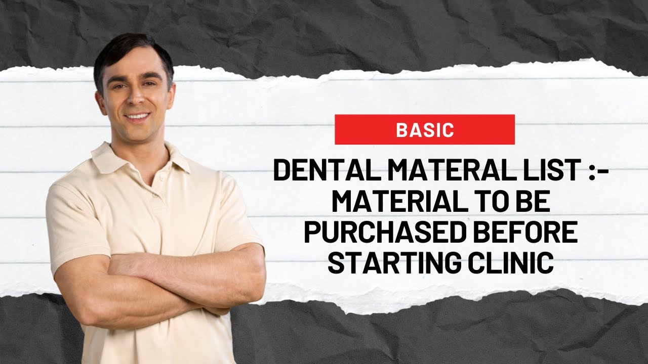 BASIC DENTAL MATERIAL LIST TO PURCHASE BEOFRE STARTING DENTAL CLINIC