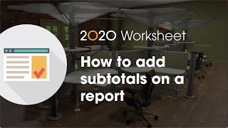 2020 Worksheet Tip: How to add subtotals on a report