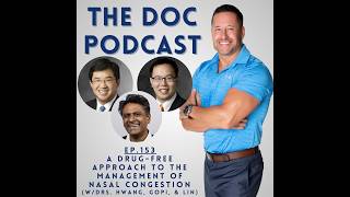 A Drug-Free Approach to the Management of Nasal Congestion (w/Drs. Hwang, Gopi, & Lin) [Ep.153]