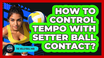 How To Control Tempo With Setter Ball Contact?