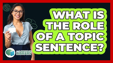 What Is The Role Of A Topic Sentence?