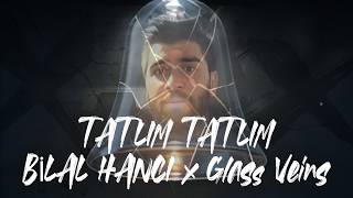 TATLIM TATLIM - BİLAL HANCI x Glass Veins (Mashup)