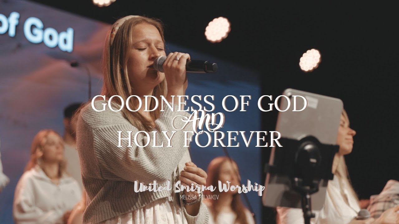 Goodness of God + Holy Forever | Bethel Music + Chris Tomlin | United Smirna Worship (Cover)