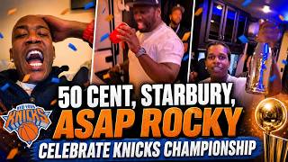 50 Cent, Asap Rocky, Uncle Murda & Starbury CELEBRATE New York Knicks  first NBA Title in 53 Years