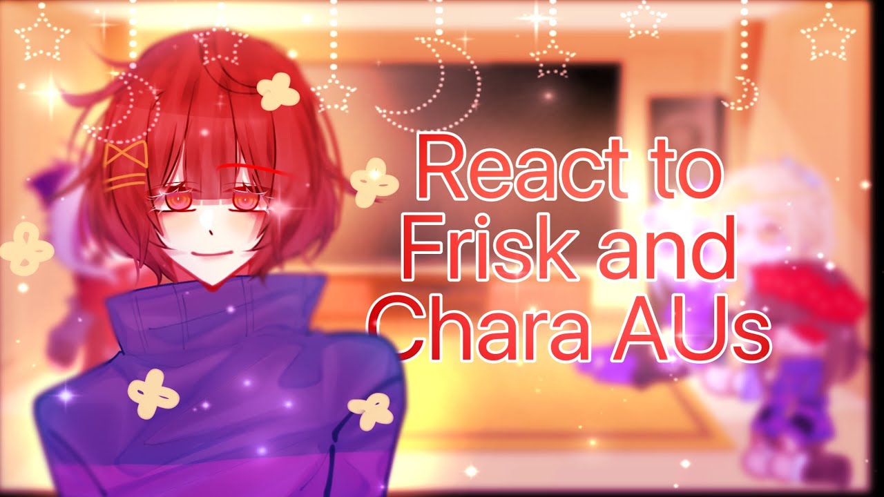 Sans AUs react to Frisk and Chara fandom! 👑