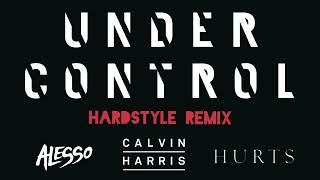 Calvin Harris & Alesso ft. Hurts - Under Control (Hardstyle Remix)