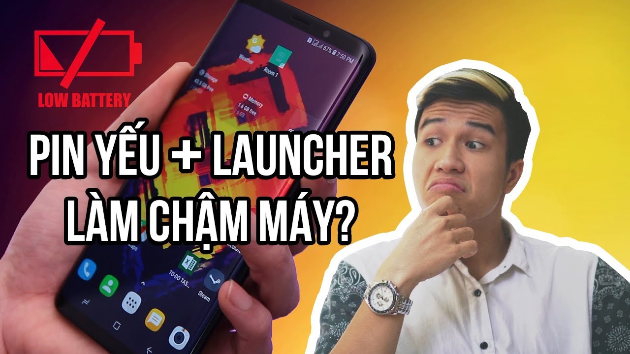 Pin yếu + cài launcher có làm chậm máy hay không?