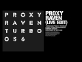 Proxy - Raven (Live Edit) [Turbo-056]