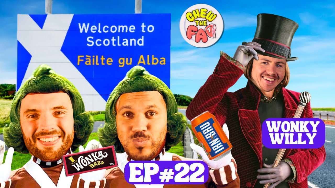 The Scottish Willy Wonka Experience EP22 Chew The Fat Show Podcast