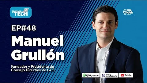 Episodio 48: Manuel Alejandro Grullon, Fundador y ...