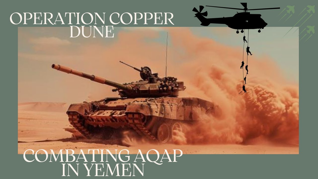 "Operation Copper Dune: Combating AQAP in Yemen Tags: 