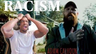 OMG!! No he didn't...🤬/Adam Calhoun 'Racism' Reaction