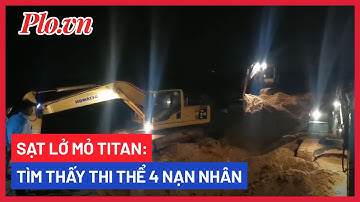 Tìm thấy thi thể công nhân cuối cùng trong vụ sạt lở mỏ titan vùi lấp 4 người - PLO